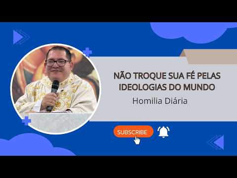 Daily Homily - Don't trade your faith for the ideologies of the world.