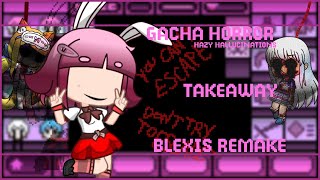 Gacha Horror: Hazy Hallucinations || Takeaway - Yuni || Blexis Remake || FNFXGacha ||