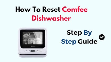 How To Reset Comfee Dishwasher