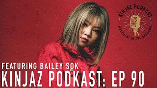Kinjaz Podkast Ep 90: Bailey Sok “Follow Your Heart But Let Discipline Drive”