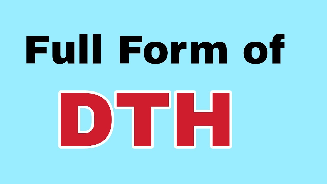 DTH Full Form/DTH meaning या मतलब क्या होता है.