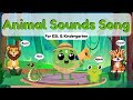 Animal Sounds Song | ESL Vocabulary Song for Kids &amp; Kindergarten