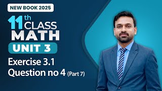 11th Class Math Unit 3 | Exercise 3.1 | Question no 4 (Part 7) | 11th Math New Book 2025