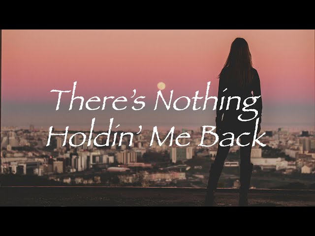 There's Nothing Holdin' Me Back - Shawn Mendes - lyrics 和訳