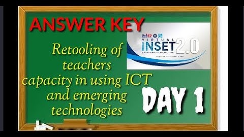 VINSET 2.0 DAY 1 ANSWER KEY : Retooling of teachers capacity in using ICT and emerging technologies