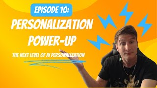 Episode 10: Personalization Power-up - The Next Level of AI Personalization