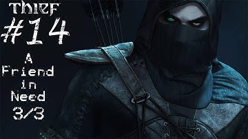 Thief Master Difficulty Playthrough #14 A Friend in Need 3/3