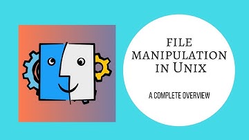 File Manipulation in Unix - A Complete Overview (Tutorial #3 Part A)
