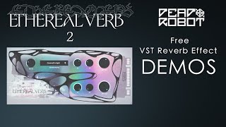 Dead Robot - Ethereal Verb v2 - Free VST  Effect Demos (no talking)