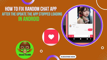 How to Fix Random Chat App After the Update the App Stopped Loading in Android After New Updates