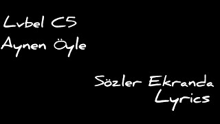 LVBEL C5 - AYNEN ÖYLE LYRİCS (SÖZLER EKRANDA) | LYRİCS US Resimi