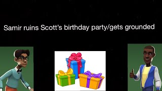 Samir Ruins Scott’s birthday party/gets grounded