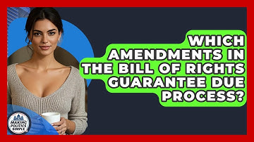 Which Amendments In The Bill Of Rights Guarantee Due Process? - Making Politics Simple
