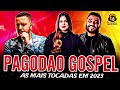 Pagodao gospel as mais tocadas em 2023