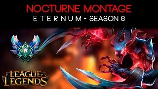 NOCTURNE MONTAGE S6 | #2 | Diamond / High Elo | Top Nocturnes World | Season 6 | E T E R N U M