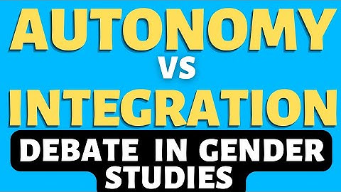 Autonomy vs Integration Debate in Gender Studies