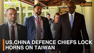 US,China defence chiefs lock horns on Taiwan | DD India News Hour