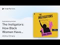 The Instigators: How Black Women Have Been… by Atima Omara · Audiobook preview