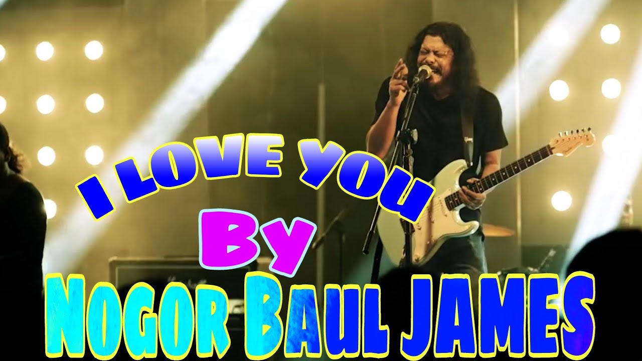:- I LOVE YOU // By- Nogor Baul James ( গুরু জেমস )।।  
