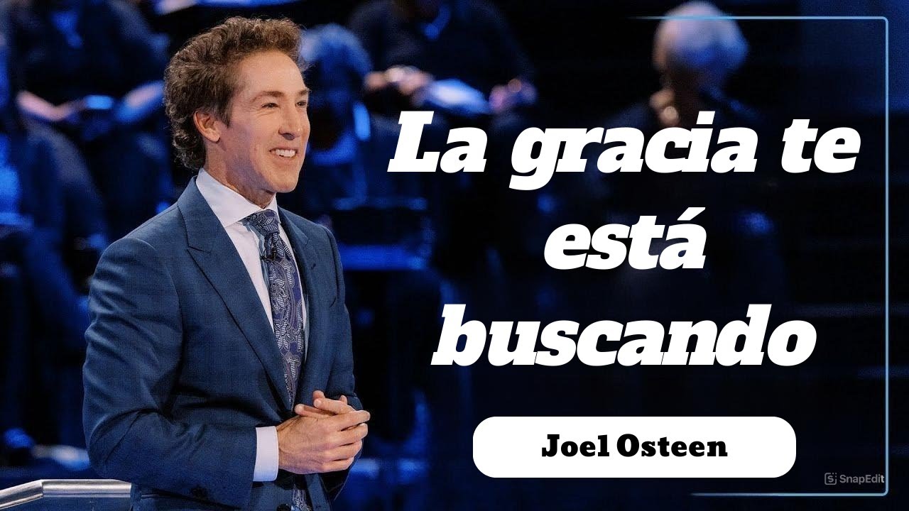 La gracia te está buscando ~ |Joel Osteen|