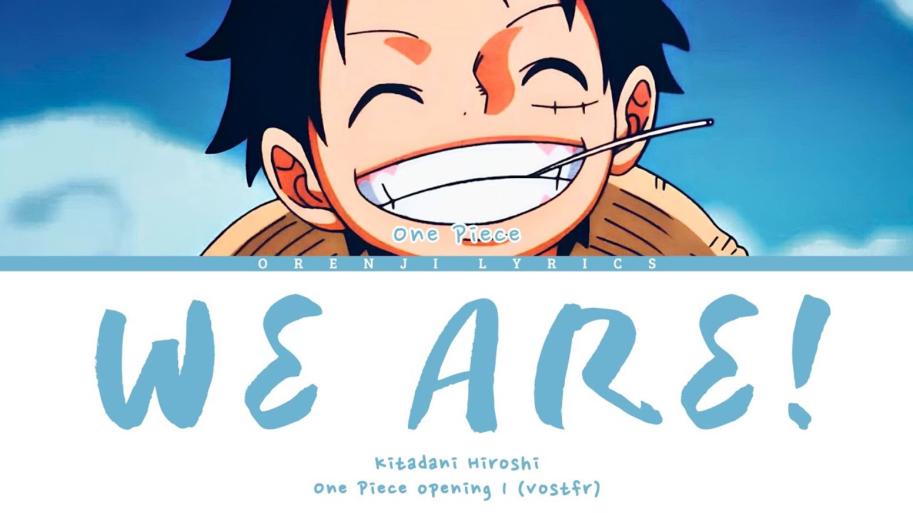 [VOSTFR] ONE PIECE OPENING 1『WE ARE!』Lyrics KAN/ROM/FR YouTube