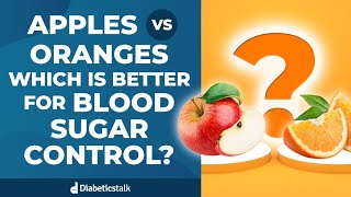 Apples vs Oranges - Which Is Better For Blood Sugar Control?