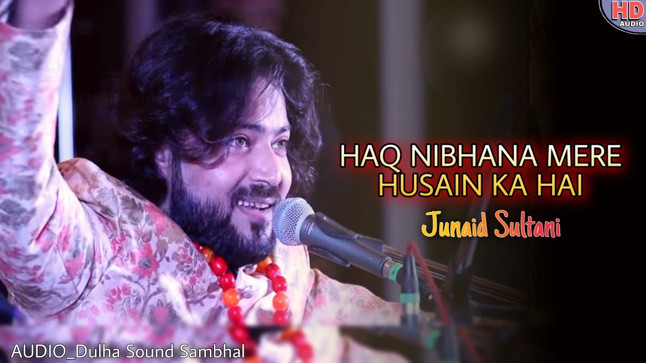 Haq nibhana mere hussain ka hai  junaid sultani qawwali HD Audio       