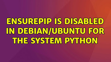 Ubuntu: ensurepip is disabled in Debian/Ubuntu for the system python