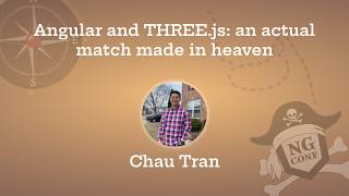 12. Angular and THREE.js – An Actual Match Made in Heaven | Chau Tran | ng-conf 2025