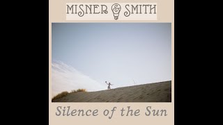 "SILENCE OF THE SUN" by MISNER & SMITH (Official Video)