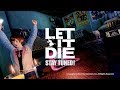 &quot; LET IT DIE &quot; STAY TUNED ! ( NEW OFFICIAL PV )