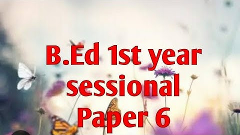 B.Ed 1st year sessional work Paper 6 knowledge and curriculum part first