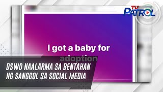 Dswd Naalarma Sa Bentahan Ng Sanggol Sa Social Media | Tv Patrol