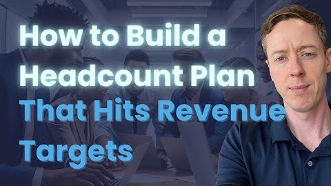 How to Build a Headcount Plan to Hit Revenue Targets