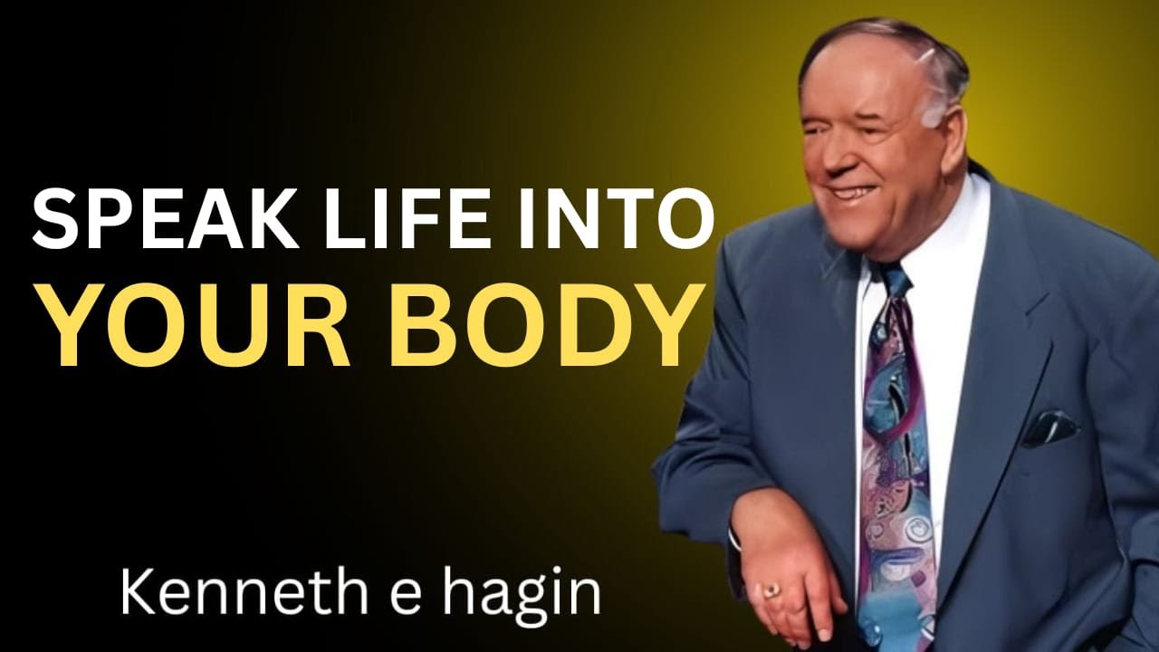 Speak Life Into Your Body – Kenneth E. Hagin Best Motivational Speech