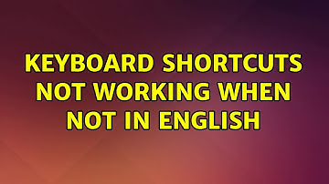Ubuntu: Keyboard Shortcuts Not Working When Not in English