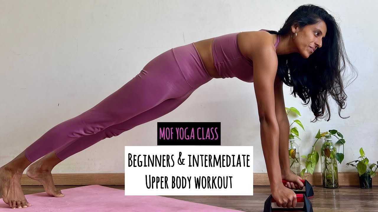 Beginners & Intermediate Workout - Upper Body, MOF Yoga Classes, Meher  Borthakur