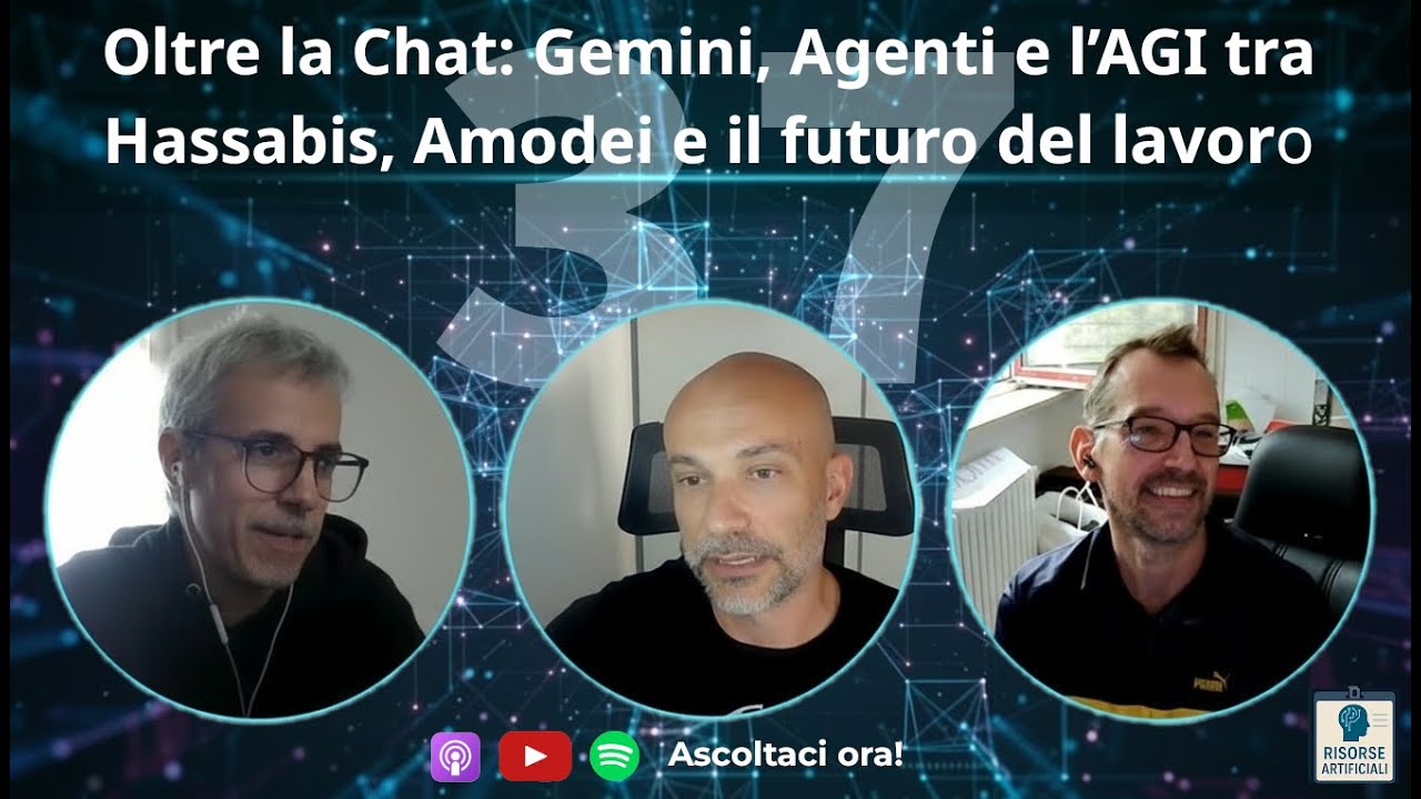 Oltre la Chat: Gemini, Agenti e la corsa all’AGI tra Hassabis, Amodei e il futuro del lavoro #37