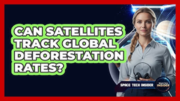 Can Satellites Track Global Deforestation Rates?
