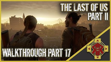 THE LAST OF US PART II - Walkthrough Part 17 - Hostile Territory - No Commentary