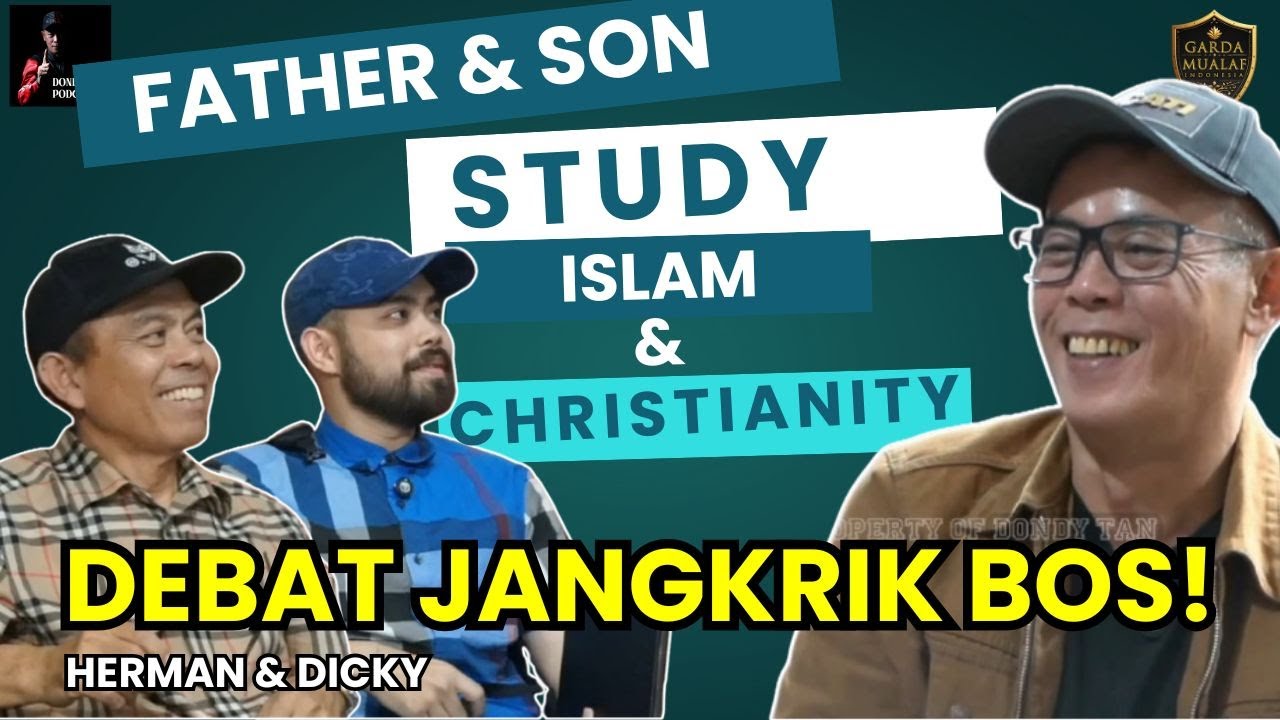 DEBAT JANGKRIK BOS! FATHER & SON STUDY ISLAM & CHRISTIANITY - Herman Ginting & Dicky