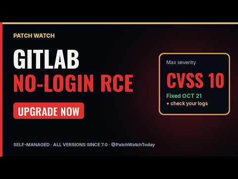 New GitLab CVSS 10 flaw: no-login code execution — upgrade and check your logs