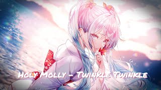 【Nightcore】  Holy Molly - Twinkle Twinkle