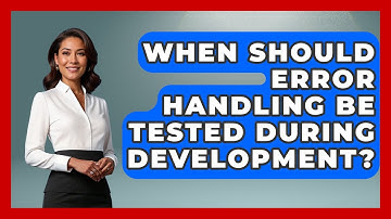 When Should Error Handling Be Tested During Development? | Learn To Troubleshoot News