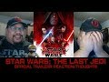 STAR WARS: THE LAST JEDI TRAILER REACTION &amp; THOUGHTS