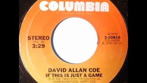 If This Is Just A Game by David Allan Coe from his album Human Emotions