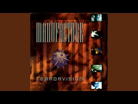 Manufacture — Terrorvision
