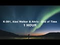 K-391, Alan Walker & Ahrix - End of Time (1 Hour)