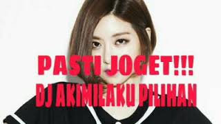 DJ AKIMILAKU PILIHAN TERBAIK 2017-2018