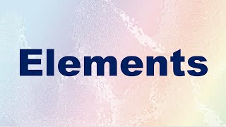 Elements Definition and Examples
